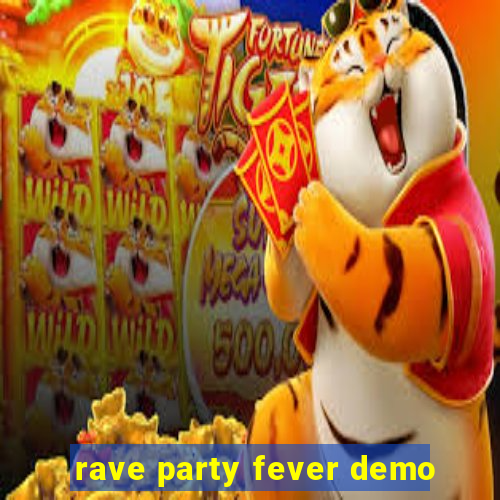 rave party fever demo